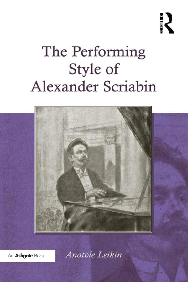 The Performing Style of Alexander Scriabin by Anatole Leikin