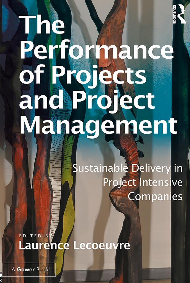The Performance of Projects and Project Management by Laurence Lecoeuvre