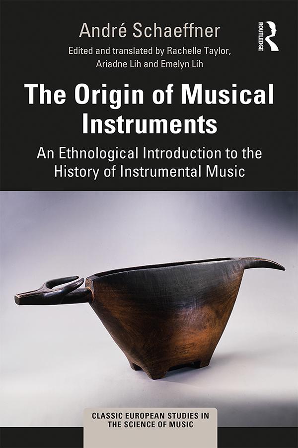 The Origin of Musical Instruments by André Schaeffner, Ariadne Lih, Emelyn Lih, Rachelle Taylor