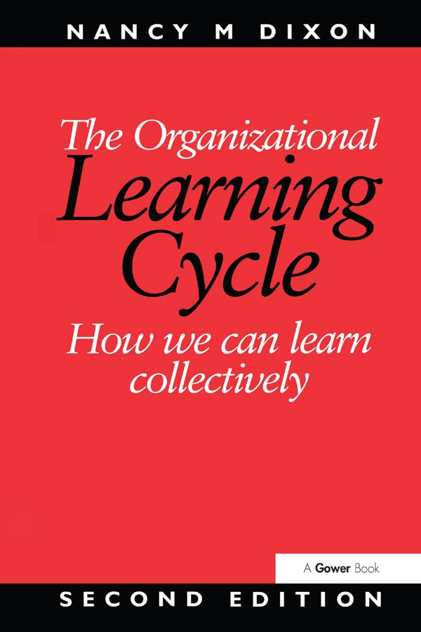 The Organizational Learning Cycle by Nancy M. Dixon