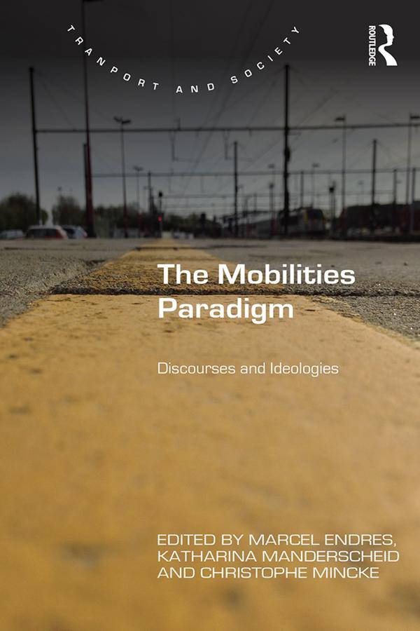 The Mobilities Paradigm by Christophe Mincke, Katharina Manderscheid, Marcel Endres