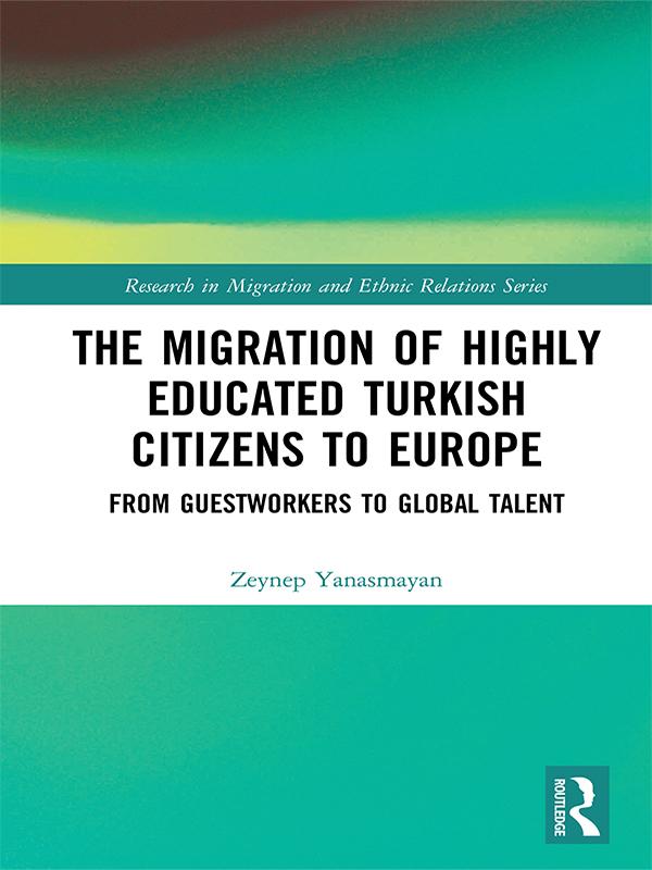 The Migration of Highly Educated Turkish Citizens to Europe by Zeynep Yanasmayan