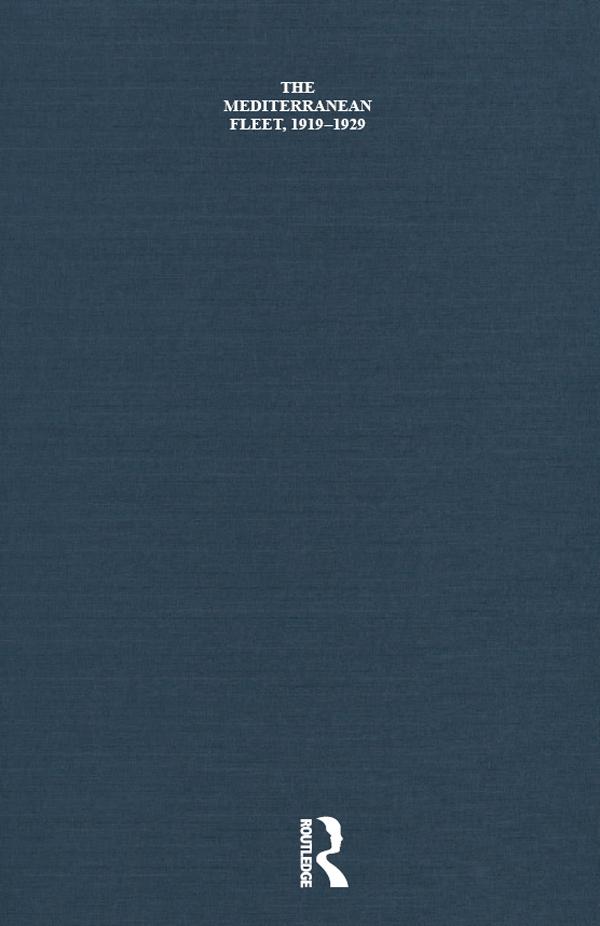 The Mediterranean Fleet, 1919-1929 by Paul Halpern