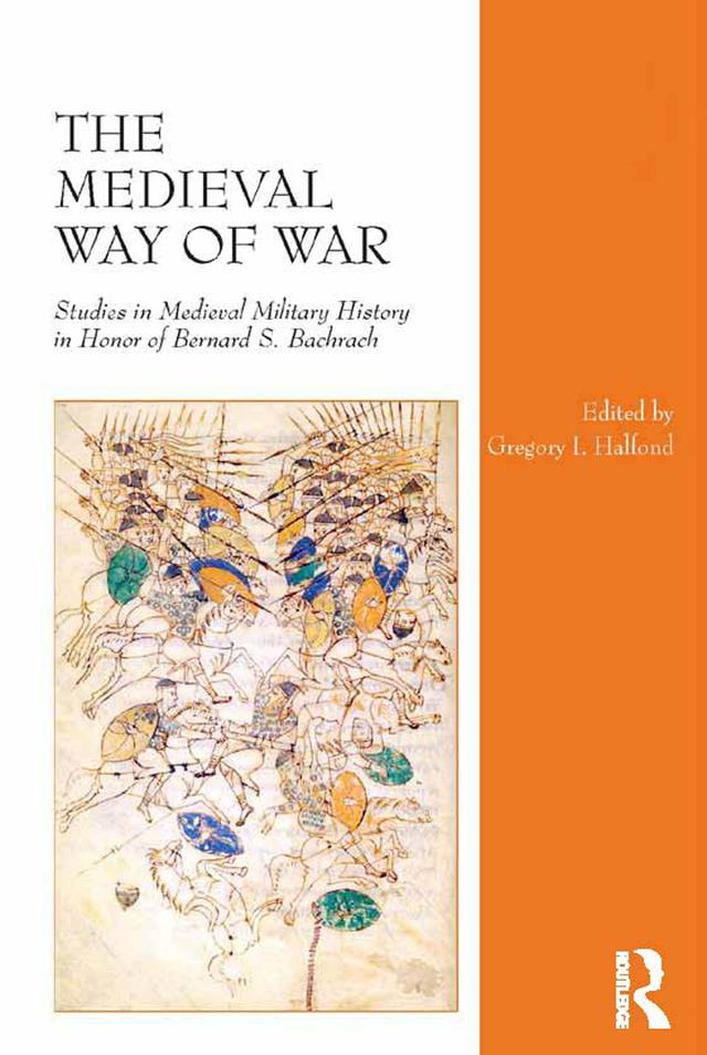 The Medieval Way of War by Gregory I. Halfond