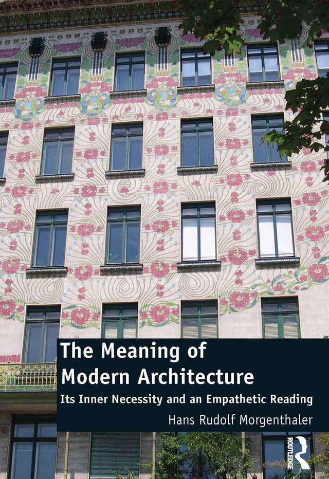 The Meaning of Modern Architecture by Hans Rudolf Morgenthaler