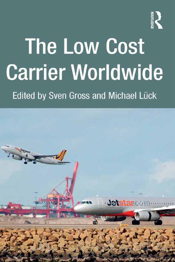 The Low Cost Carrier Worldwide by Michael Lück, Sven Gross