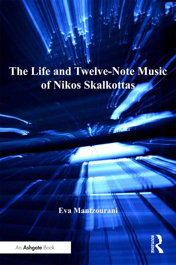 The Life and Twelve-Note Music of Nikos Skalkottas by Eva Mantzourani