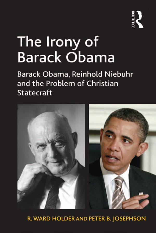 The Irony of Barack Obama by Peter B. Josephson, R. Ward Holder