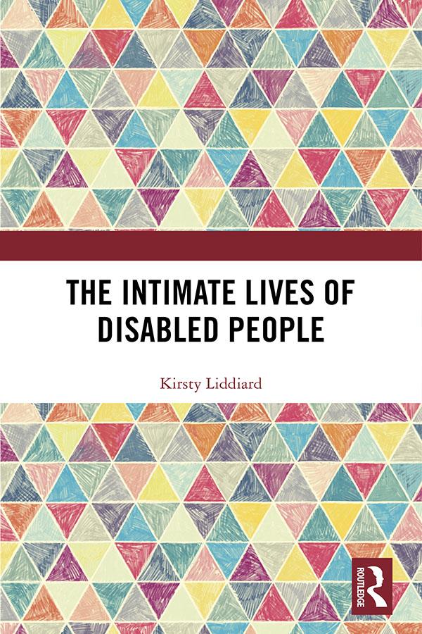 The Intimate Lives of Disabled People by Kirsty Liddiard