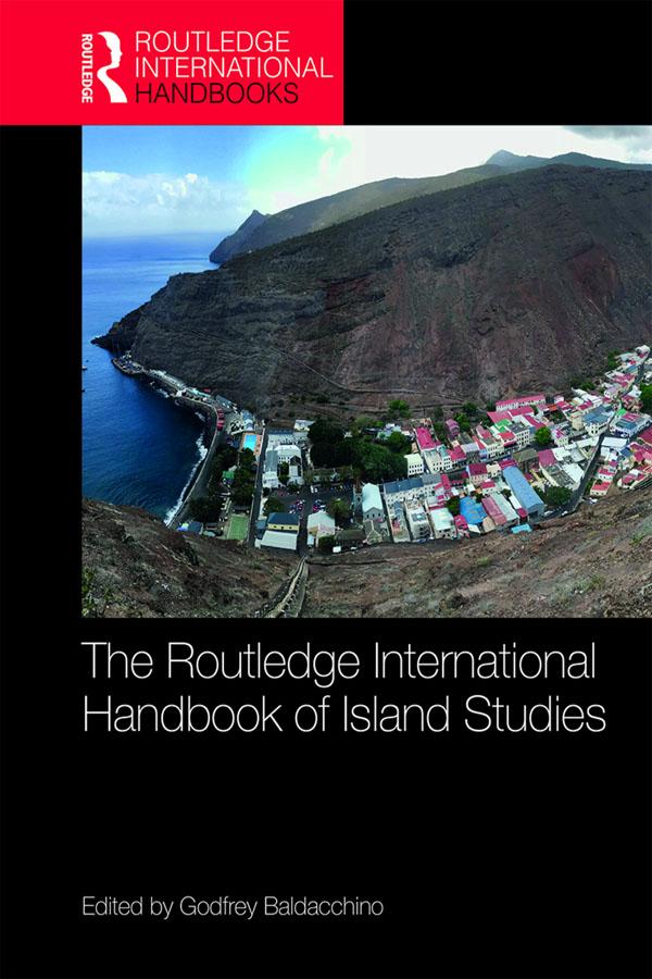 The Routledge International Handbook of Island Studies by Godfrey Baldacchino