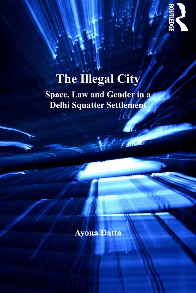 The Illegal City by Ayona Datta