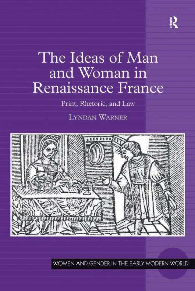 The Ideas of Man and Woman in Renaissance France by Lyndan Warner