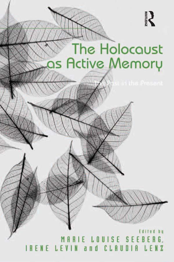 The Holocaust as Active Memory by Claudia Lenz, Irene Levin, Marie Louise Seeberg