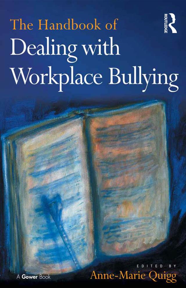 The Handbook of Dealing with Workplace Bullying by Anne-Marie Quigg