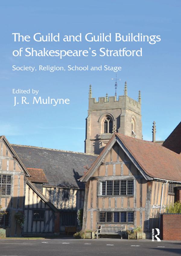 The Guild and Guild Buildings of Shakespeare's Stratford by J.R. Mulryne