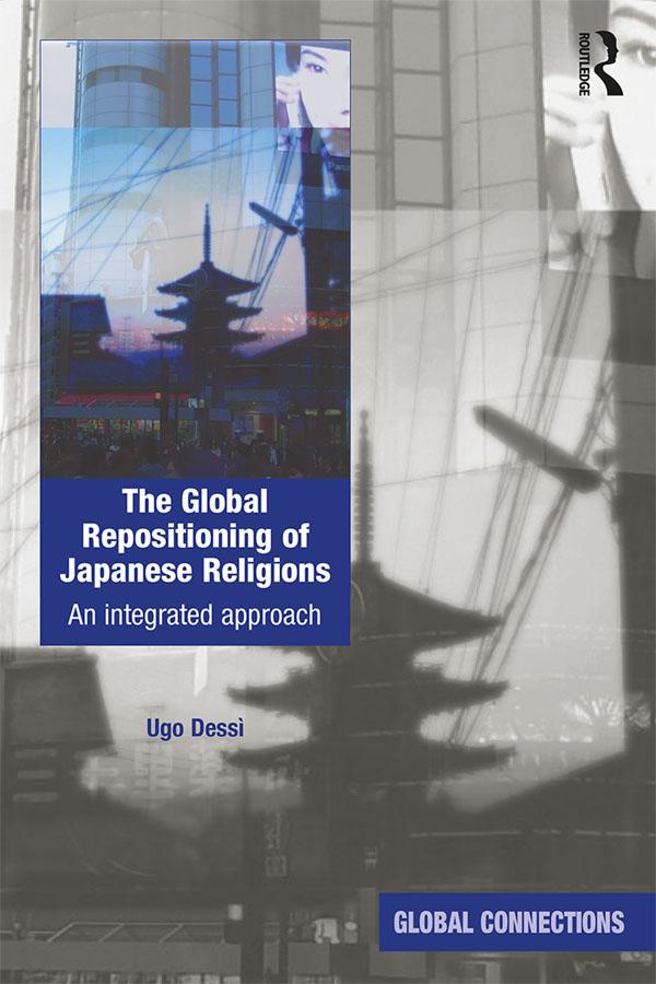 The Global Repositioning of Japanese Religions by Ugo Dessi