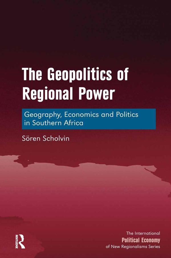 The Geopolitics of Regional Power by Sören Scholvin