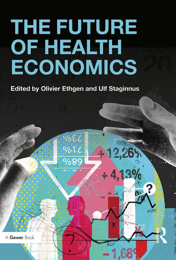 The Future of Health Economics by Olivier Ethgen, Ulf Staginnus