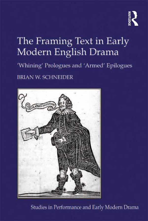 The Framing Text in Early Modern English Drama by Brian W. Schneider