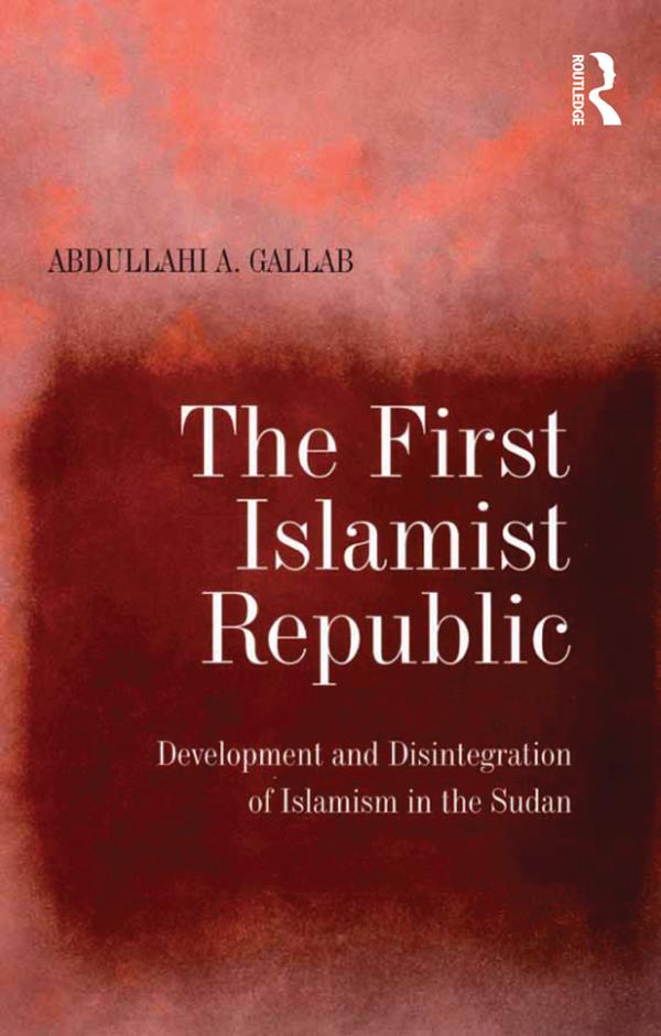 The First Islamist Republic by Abdullahi A. Gallab