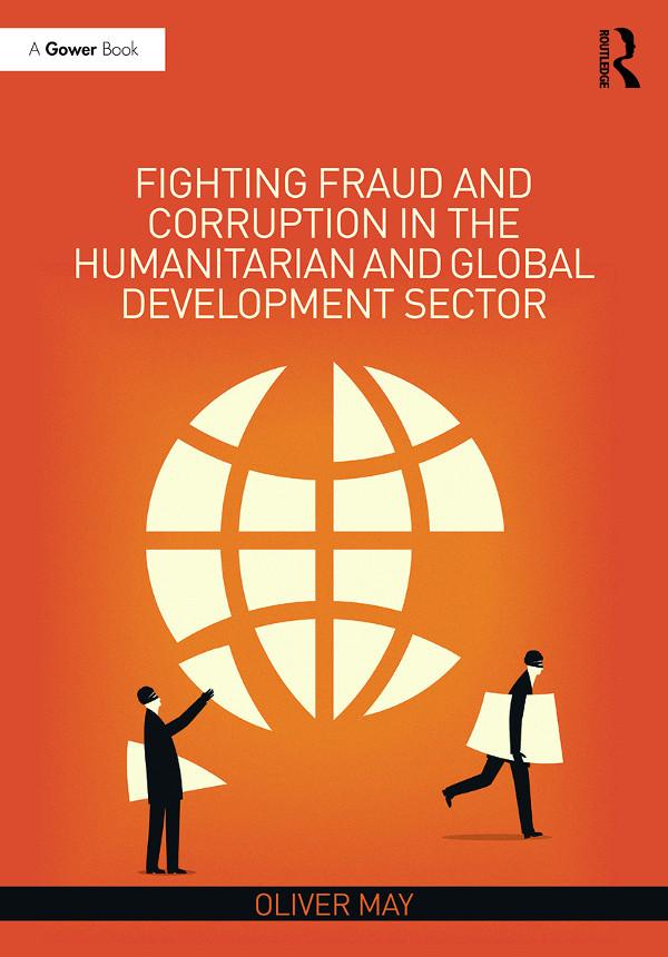 Fighting Fraud and Corruption in the Humanitarian and Global Development Sector by Oliver May