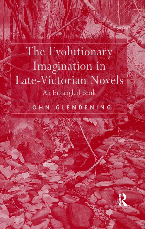The Evolutionary Imagination in Late-Victorian Novels by John Glendening