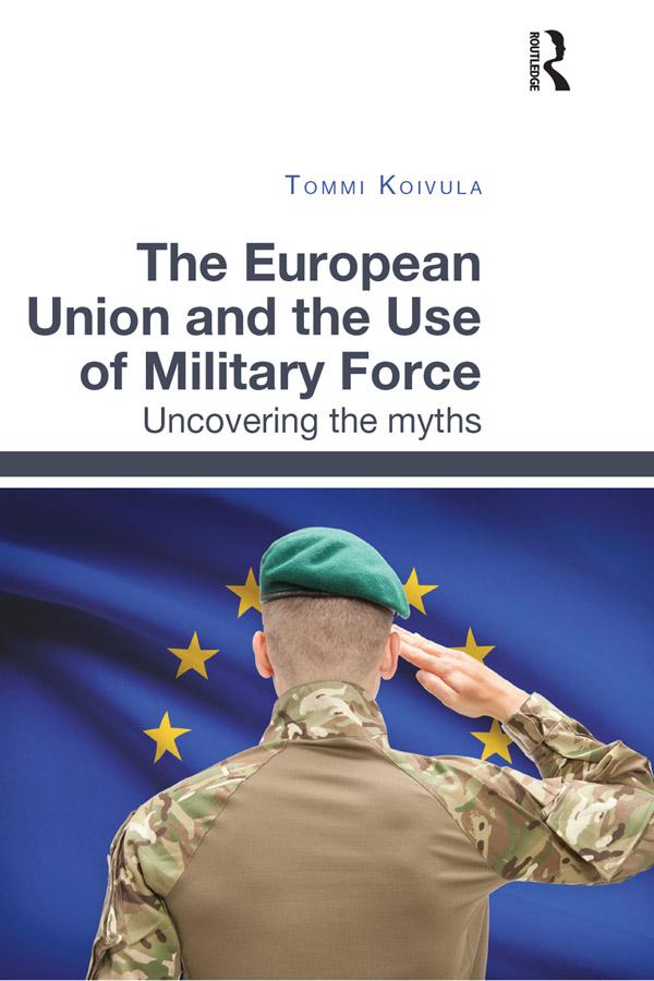 The European Union and the Use of Military Force