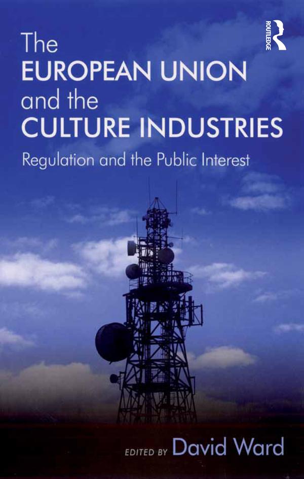 The European Union and the Culture Industries by David Ward