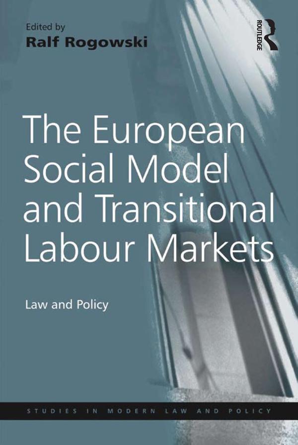 The European Social Model and Transitional Labour Markets by Ralf Rogowski