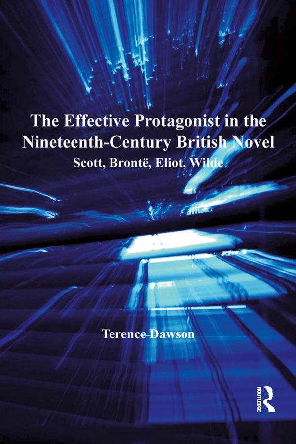 The Effective Protagonist in the Nineteenth-Century British Novel by Terence Dawson