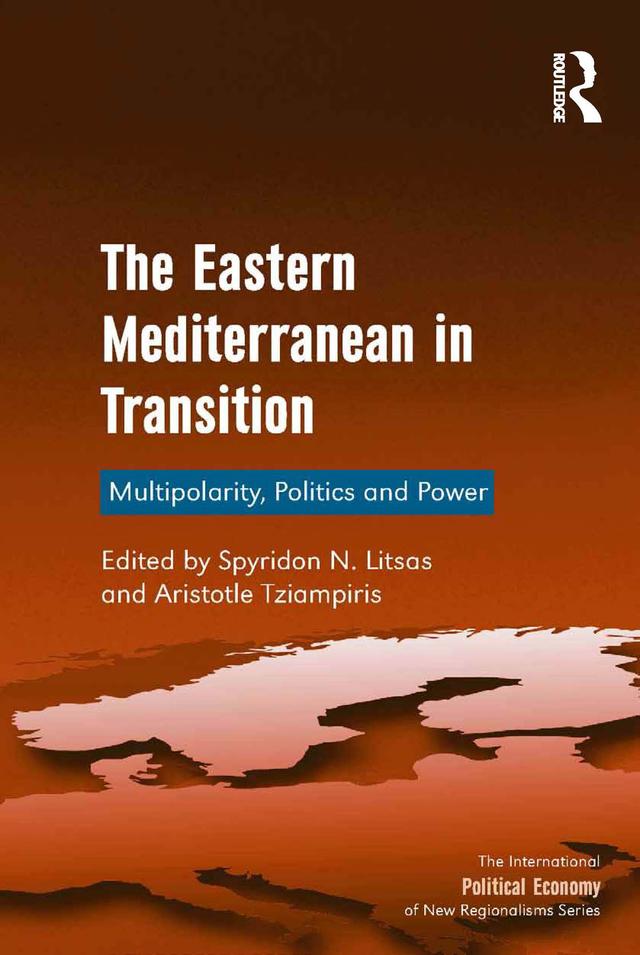 The Eastern Mediterranean in Transition by Aristotle Tziampiris, Spyridon N. Litsas