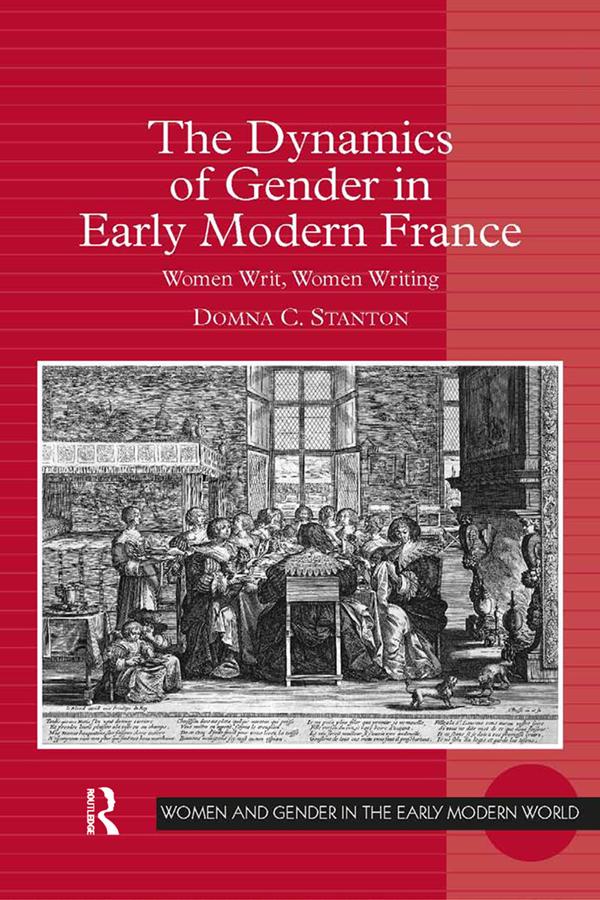 The Dynamics of Gender in Early Modern France by Domna C. Stanton