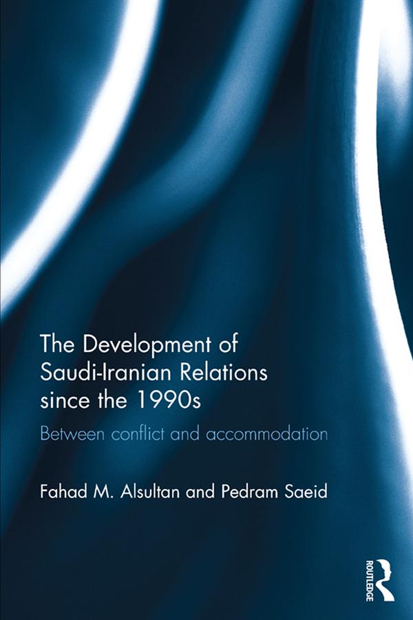 The Development of Saudi-Iranian Relations since the 1990s