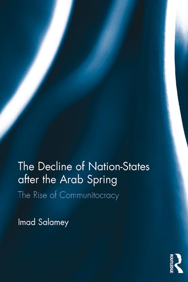 The Decline of Nation-States after the Arab Spring by Imad Salamey