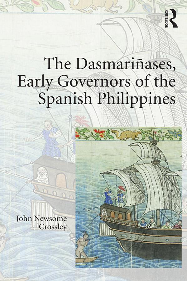 The Dasmari�ases, Early Governors of the Spanish Philippines