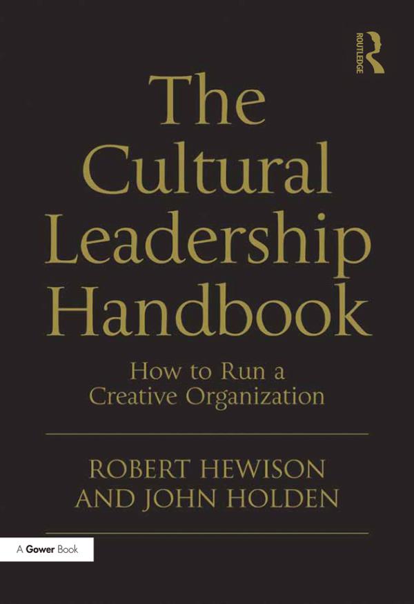 The Cultural Leadership Handbook by John Holden, Robert Hewison