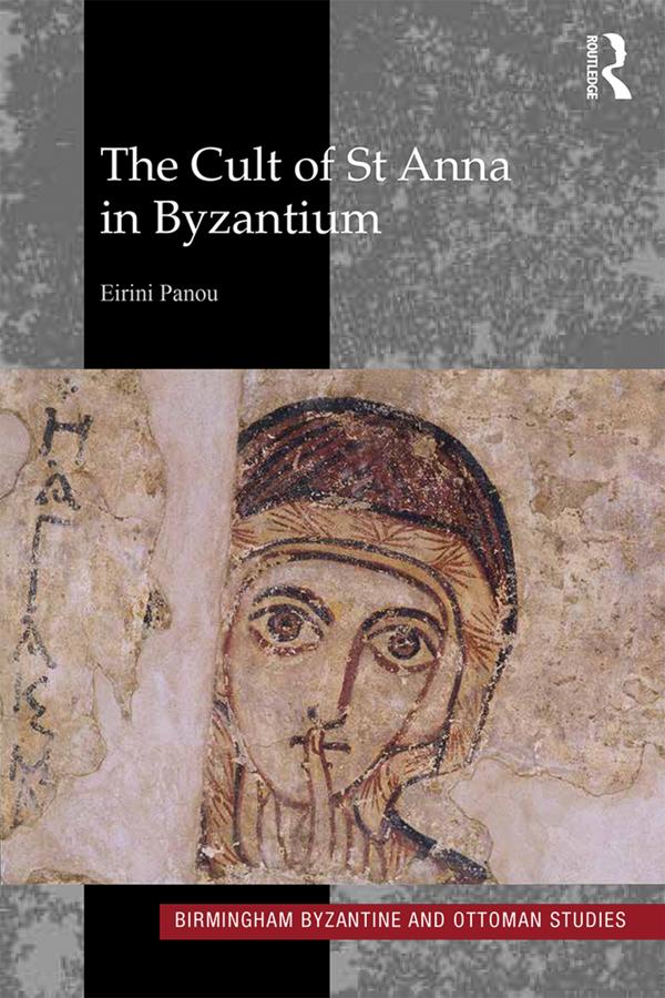 The Cult of St Anna in Byzantium by Eirini Panou