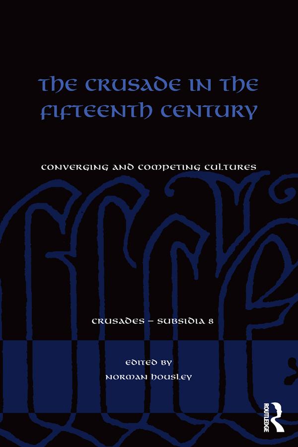 The Crusade in the Fifteenth Century by Norman Housley
