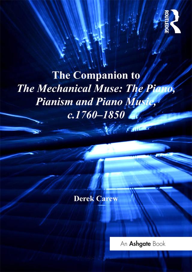 The Companion to The Mechanical Muse: The Piano, Pianism and Piano Music, c.1760–1850 by Derek Carew