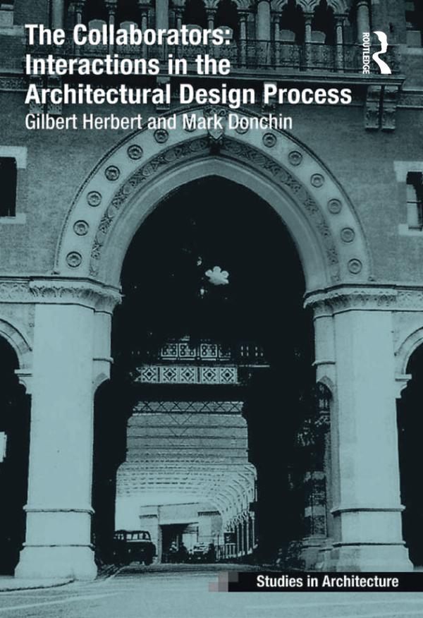 The Collaborators: Interactions in the Architectural Design Process by Gilbert Herbert, Mark Donchin