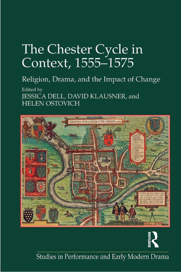 The Chester Cycle in Context, 1555-1575 by David Klausner, Helen Ostovich, Jessica Dell