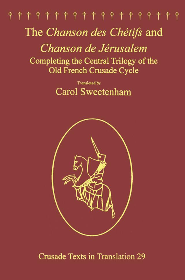 The Chanson des Chétifs and Chanson de Jérusalem by Carol Sweetenham