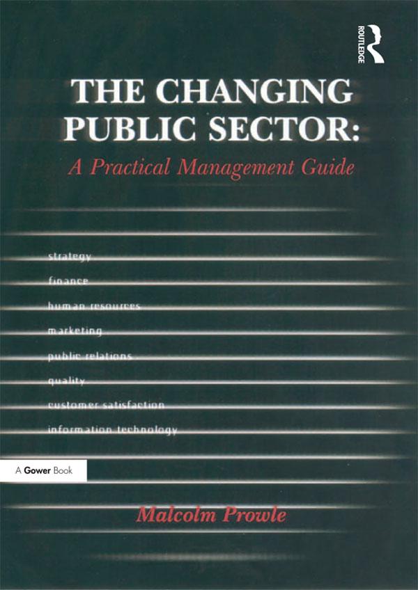 The Changing Public Sector: A Practical Management Guide by Malcolm Prowle