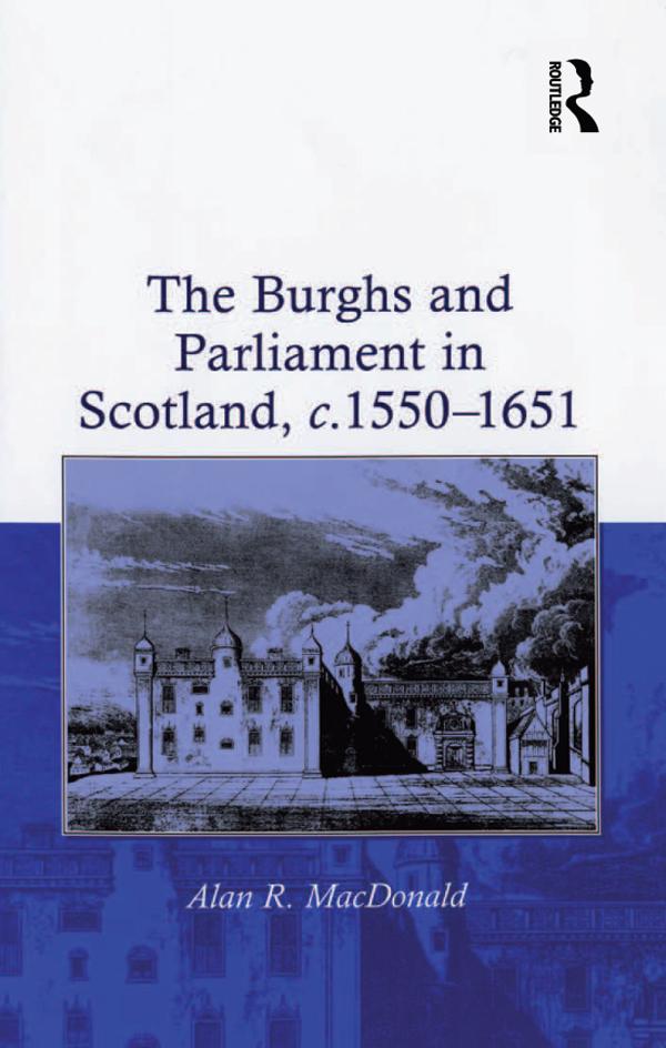 The Burghs and Parliament in Scotland, c. 1550–1651