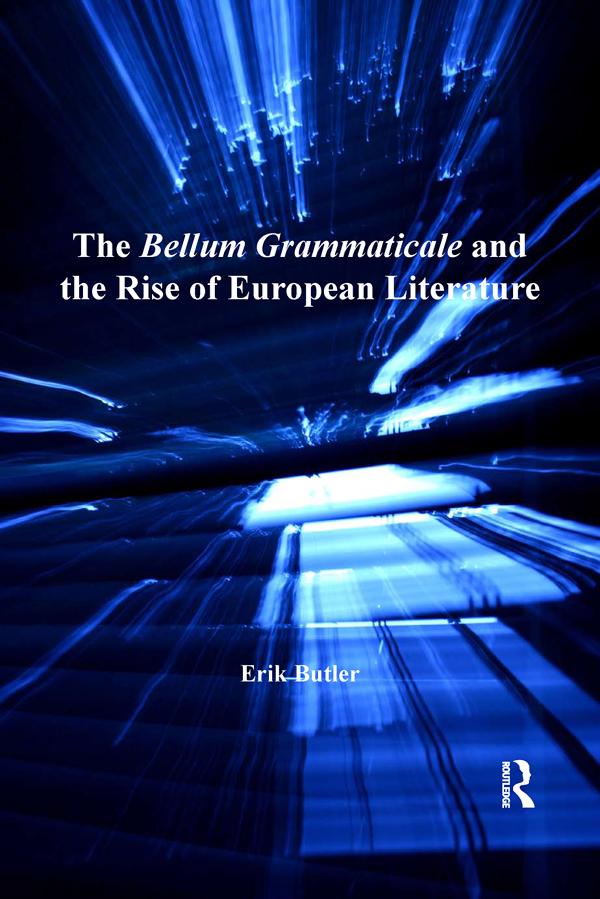The Bellum Grammaticale and the Rise of European Literature by Erik Butler