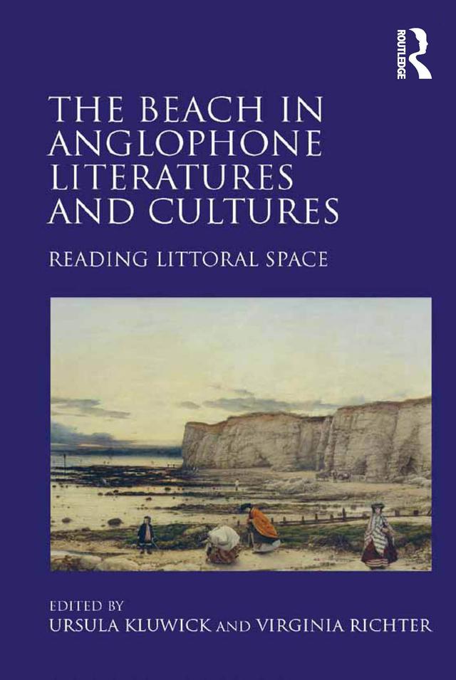 The Beach in Anglophone Literatures and Cultures by Ursula Kluwick, Virginia Richter