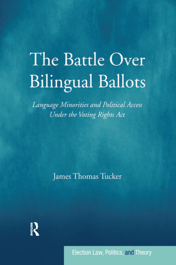 The Battle Over Bilingual Ballots by James Thomas Tucker