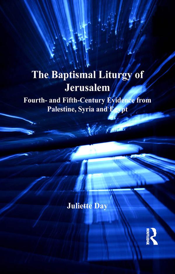 The Baptismal Liturgy of Jerusalem by Juliette Day
