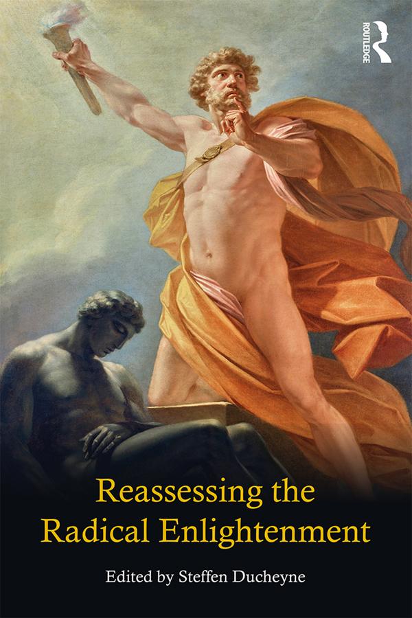 Reassessing the Radical Enlightenment by Steffen Ducheyne