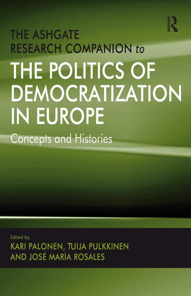 The Ashgate Research Companion to the Politics of Democratization in Europe